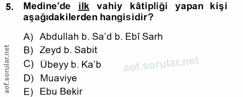 5. soru: Medine'de ilk vahiy kâtipliği yapan kişi aşağıdakilerden hangisidir? A) Abdullah b. Sa'd b. Ebî Sarh B) Zeyd b. Sabit…