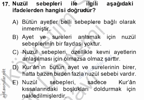 17. soru: Nuzül sebepleri ile ilgili aşağıdaki ifadelerden hangisi doğrudur? A) Bütün ayetler belli sebeplere bağlı olarak inme…
