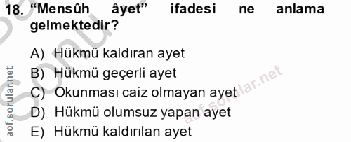 18. soru: "Mensûh ayet" ifadesi ne anlama gelmektedir? A) Hükmü kaldıran ayet C) Okunması caiz olmayan ayet ar.net B) Hükmü geç…
