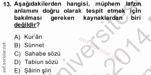 13. soru: Aşağıdakilerden hangisi, müphem lafzın anlamını doğru olarak tespit etmek için bakılması gereken kaynaklardan biri de…