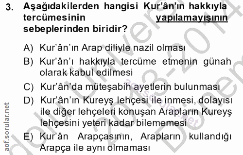 3. soru: Aşağıdakilerden hangisi Kur'ân'ın hakkıyla tercümesinin yapılamayışının sebeplerinden biridir? A) Kur'ân'ın Arap dili…