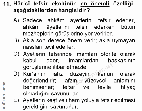 11. soru: Hârici tefsir ekolünün en önemli özelliği aşağıdakilerden hangisidir? A) Sadece ahkâm ayetlerini tefsir ederler, ahkâ…