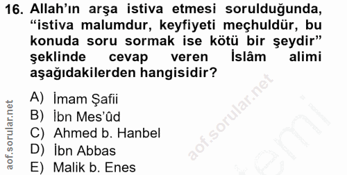 16. soru: Allah'ın arşa istiva etmesi sorulduğunda, "istiva malumdur, keyfiyeti meçhuldür, bu konuda soru sormak ise kötü bir ş…
