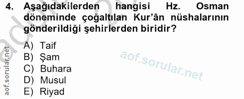 4. soru: Aşağıdakilerden hangisi Hz. Osman döneminde çoğaltılan Kur'ân nüshalarının gönderildiği şehirlerden biridir? A) Taif…