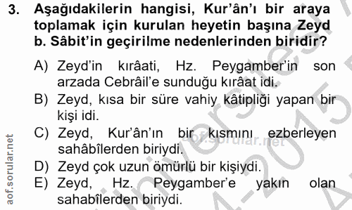 3. soru: Aşağıdakilerin hangisi, Kur'ân'ı bir araya toplamak için kurulan heyetin başına Zeyd b. Sâbit'in geçirilme nedenlerin…