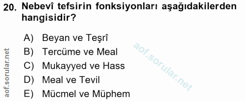 20. soru: Nebevi tefsirin fonksiyonları aşağıdakilerden hangisidir? A) Beyan ve Teşrî B) Tercüme ve Meal C) Mukayyed ve Hass D)…