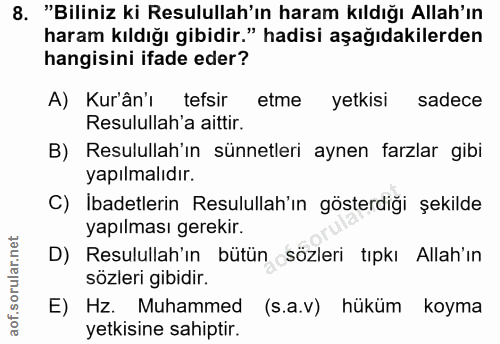 8. soru: "Biliniz ki Resulullah'ın haram kıldığı Allah'ın haram kıldığı gibidir." hadisi aşağıdakilerden hangisini ifade eder?…