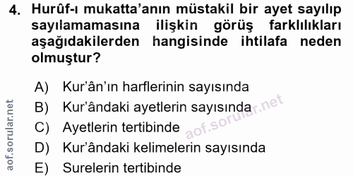 4. soru: Hurûf-ı mukatta'anın müstakil bir ayet sayılıp sayılamamasına ilişkin görüş farklılıkları aşağıdakilerden hangisinde…