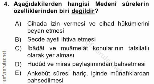 4. soru: Aşağıdakilerden hangisi Medenî sûrelerin özelliklerinden biri değildir? A) Cihada izin vermesi ve cihad hükümlerini b…