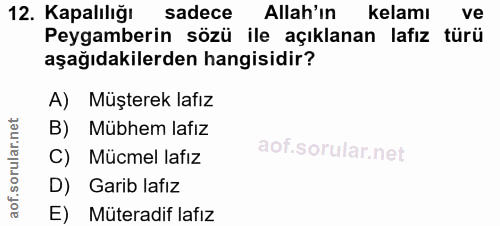12. soru: Kapalılığı sadece Allah'in kelamı ve Peygamberin sözü ile açıklanan lafız türü aşağıdakilerden hangisidir? A) Müştere…