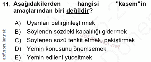 11. soru: Aşağıdakilerden hangisi "kasem"in amaçlarından biri değildir? A) Uyarıları belirginleştirmek B) Söylenen sözdeki kapa…