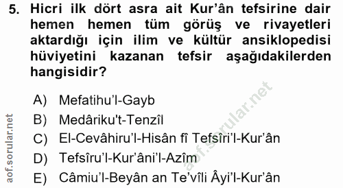 5. soru: Hicri ilk dört asra ait Kur'ân tefsirine dair hemen hemen tüm görüş ve rivayetleri aktardığı için ilim ve kültür ansi…