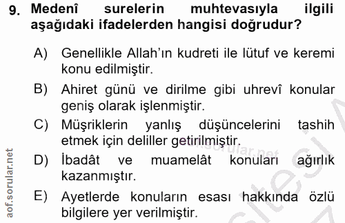 9. soru: Medeni surelerin muhtevasıyla ilgili aşağıdaki ifadelerden hangisi doğrudur? A) Genellikle Allah'ın kudreti ile lütuf…