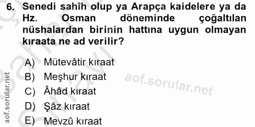 6. soru: Senedi sahîh olup ya Arapça kaidelere ya da Hz. Osman döneminde çoğaltılan nüshalardan birinin hattına uygun olmayan…