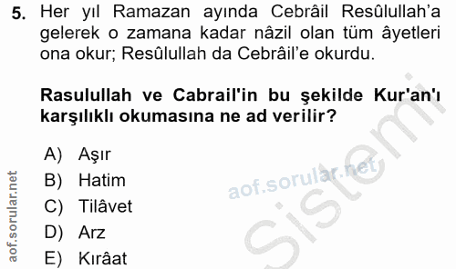 5. soru: Her yıl Ramazan ayında Cebrâil Resûlullah'a gelerek o zamana kadar nâzil olan tüm âyetleri ona okur; Resûlullah da Ce…