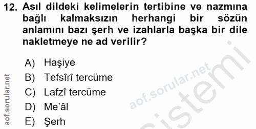 12. soru: Asıl dildeki kelimelerin tertibine ve nazmına bağlı kalmaksızın herhangi bir sözün anlamını bazı şerh ve izahlarla ba…