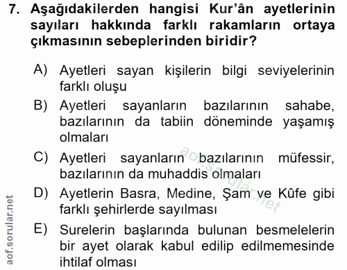 7. soru: Aşağıdakilerden hangisi Kur'ân ayetlerinin sayıları hakkında farklı rakamların ortaya çıkmasının sebeplerinden biridi…