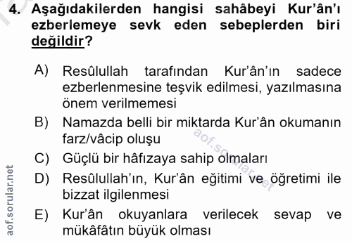4. soru: Aşağıdakilerden hangisi sahâbeyi Kur'ân'ı ezberlemeye sevk eden sebeplerden biri değildir? A) Resûlullah tarafından K…