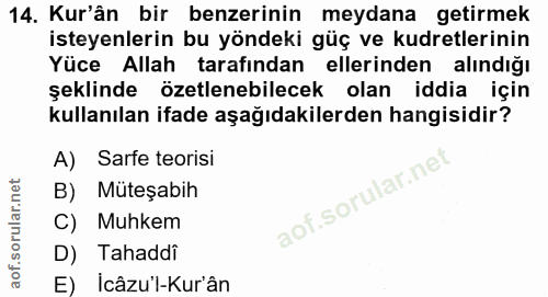 14. soru: Kur'ân bir benzerinin meydana getirmek isteyenlerin bu yöndeki güç ve kudretlerinin Yüce Allah tarafından ellerinden…