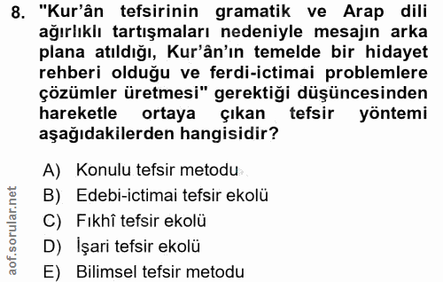 8. soru: "Kur'ân tefsirinin gramatik ve Arap dili ağırlıklı tartışmaları nedeniyle mesajın arka plana atıldığı, Kur'ân'ın teme…