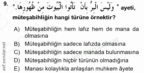 9. soru: ظُهُورهَا ." müteşabihliğin hangi türüne örnektir? A) Müteşabıhligin hem lafız hem de mana da olmasına B) Müteşabihli…