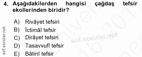 4. soru: Aşağıdakilerden hangisi çağdaş tefsir ekollerinden biridir? A) Rivâyet tefsiri B) ictimâî tefsir C) Dirâyet tefsiri D…