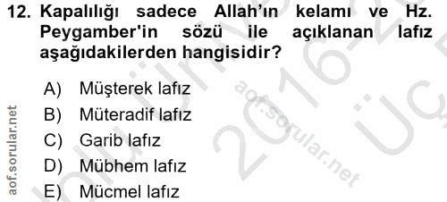 12. soru: Kapalılığı sadece Allah'ın kelamı ve Hz. Peygamber'in sözü ile açıklanan lafiz aşağıdakilerden hangisidir? A) Müştere…