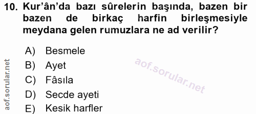 10. soru: Kur'ân'da bazı sürelerin başında, bazen bir bazen de birkaç harfin birleşmesiyle meydana gelen rumuzlara ne ad verili…