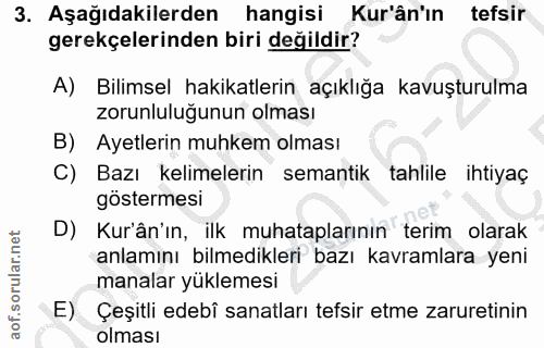3. soru: Aşağıdakilerden hangisi Kur'ân'ın tefsir gerekçelerinden biri değildir? A) Bilimsel hakikatlerin açıklığa kavuşturulm…