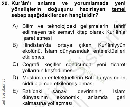 20. soru: Kur'ân'ı anlama ve yorumlamada yeni yönelişlerin doğuşunu hazırlayan temel sebep aşağıdakilerden hangisidir? A) Bilim…