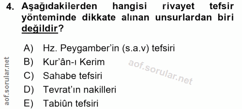 4. soru: Aşağıdakilerden hangisi rivayet tefsir yönteminde dikkate alınan unsurlardan biri değildir? A) Hz. Peygamberin (s.a.v…