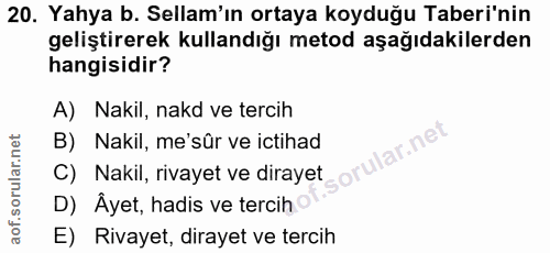 20. soru: Yahya b. Sellam'ın ortaya koyduğu Taberi'nin geliştirerek kullandığı metod aşağıdakilerden hangisidir? A) Nakil, nakd…