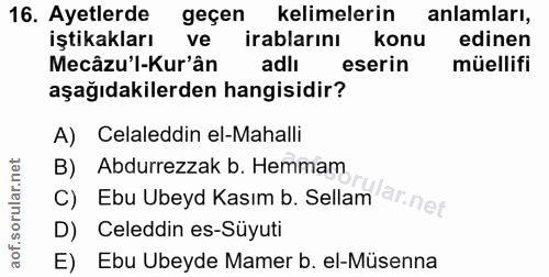 16. soru: Ayetlerde geçen kelimelerin anlamları, iştikakları ve irablarını konu edinen Mecâzu'l-Kur'ân adli eserin müellifi aşa…