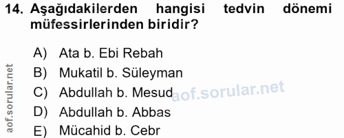 14. soru: Aşağıdakilerden hangisi tedvin dönemi müfessirlerinden biridir? A) Ata b. Ebi Rebah B) Mukatil b. Süleyman C) Abdulla…