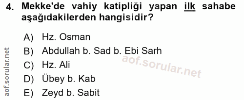 4. soru: Mekke'de vahiy katipliği yapan ilk sahabe aşağıdakilerden hangisidir? A) Hz. Osman B) Abdullah b. Sad b. Ebi Sarh C)…