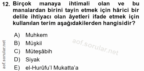 12. soru: Birçok manaya ihtimali olan i ve bu manalardan birini tayin etmek için hârici bir delile ihtiyacı olan âyetleri ifade…