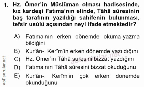 1. soru: Hz. Ömer'in Müslüman olması hadisesinde, kız kardeşi Fatma'nın elinde, Tâhâ sûresinin baş tarafının yazıldığı sahifen…