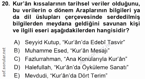20. soru: Kur'ân kıssalarının tarihsel veriler olduğunu, bu verilerin o dönem Araplarının bilgileri ya da dil üslupları çerçeve…