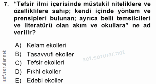 7. soru: "Tefsir ilmi içerisinde müstakil niteliklere ve özelliklilere sahip; kendi içinde yöntem ve prensipleri bulunan; ayrı…
