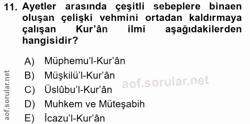 11. soru: Ayetler arasında çeşitli sebeplere binaen oluşan çelişki vehmini ortadan kaldırmaya çalışan Kur'ân ilmi aşağıdakilerd…