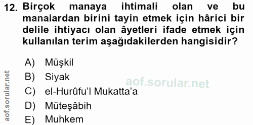 12. soru: Birçok manaya ihtimali olan ve bu manalardan birini tayin etmek için hârici bir delile ihtiyacı olan âyetleri ifade e…