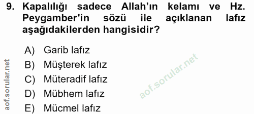 9. soru: Kapalılığı sadece Allah'ın kelamı ve Hz. Peygamber'in sözü ile açıklanan lafız aşağıdakilerden hangisidir? A) Garib l…