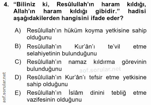 4. soru: "Biliniz ki, Resûlullah'ın haram kıldığı, Allah'ın haram kıldığı gibidir." hadisi aşağıdakilerden hangisini ifade ede…