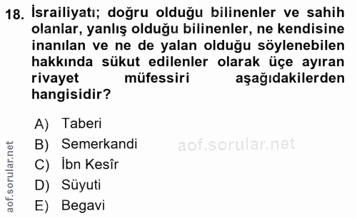 18. soru: İsrailiyatı; doğru olduğu bilinenler ve sahih olaniar, yanlış olduğu bilinenler, ne kendisine inanılan ve ne de yalan…