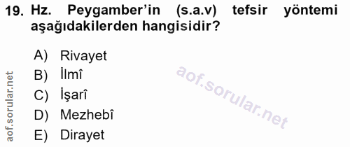 19. soru: Hz. Peygamber'in (s.a.v) tefsir yöntemi aşağıdakilerden hangisidir? A) Rivayet B) ilmî C) İşarî D) Mezhebî E) Dirayet