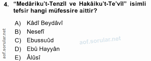4. soru: "Medâriku't-Tenzîl ve Hakâiku't-Te'vil" isimli tefsir hangi müfessire aittir? A) Kâdî Beydâvî B) Nesefi C) Ebussuûd D…