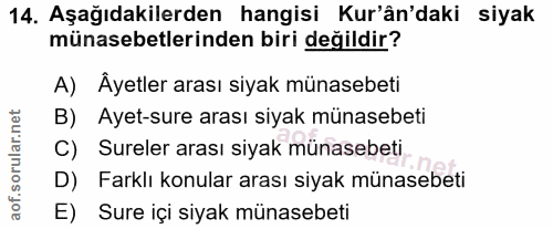 14. soru: Aşağıdakilerden hangisi Kur'ân'daki siyak münasebetlerinden biri değildir? A) Âyetler arası siyak münasebeti B) Ayet-…