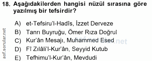 18. soru: Aşağıdakilerden hangisi nüzül sırasına göre yazılmış bir tefsirdir? A) et-Tefsiru'l-Hadis, Izzet Derveze B) Tanrı Buy…
