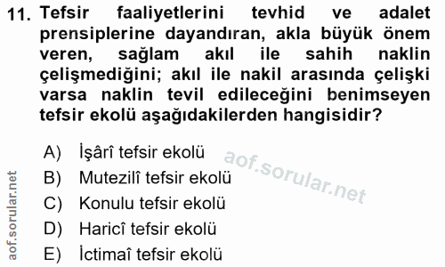 11. soru: Tefsir faaliyetlerini tevhid ve adalet prensiplerine dayandıran, akla büyük önem veren, sağlam akıl ile sahih naklin…
