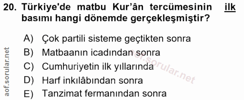 20. soru: Türkiye'de matbu Kur'ân tercümesinin ilk basımı hangi dönemde gerçekleşmiştir? A) Çok partili sisteme geçtikten sonra…